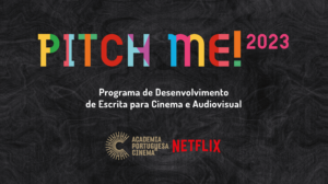 texto: PITCH ME! 2023, programa de desenvolvimento de escrita para Cinema e Audiovisual